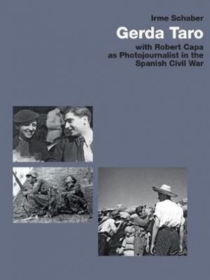 Gerda Taro - with Robert Capa as Photojournalist in the Spanish Civil War