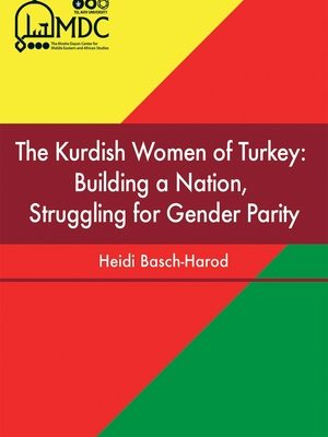 The Kurdish Women of Turkey Building a Nation,  Struggling for Gender Parity