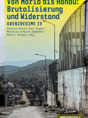 Von Moria bis Hanau: Brutalisierung und widerstand
