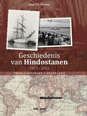 Geschiedenis van Hindostanen 1873-2015 India • Suriname • Nederland