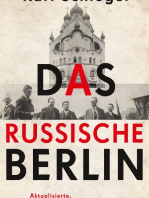Das russische Berlin Erweiterte Neuausgabe