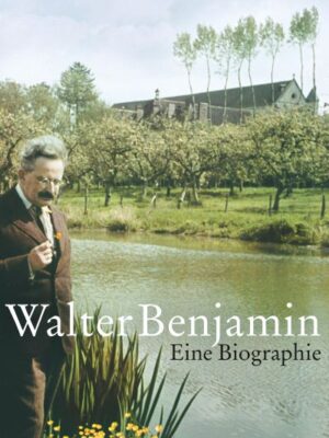 Walter Benjamin Eine Biographie