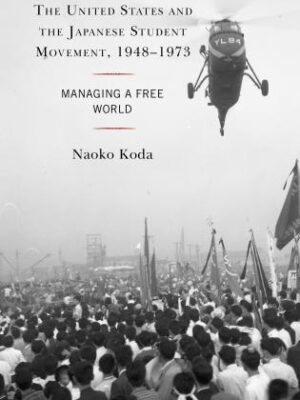 The United States and the Japanese Student Movement, 1948–1973