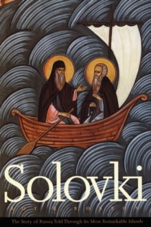 Solovki - The story of Russia told through its most remarkable islands