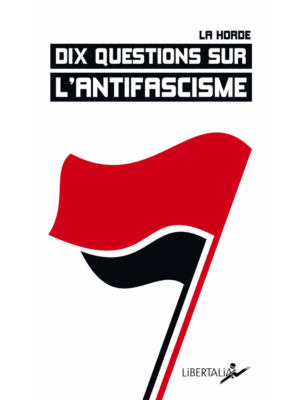 Dix questions sur l’antifascisme